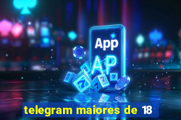 telegram maiores de 18